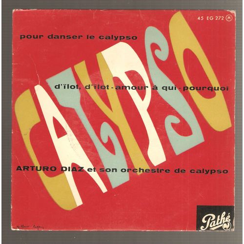 Pour Danser Le Calypso, Amour  Qui, D'ilot, D'ilot, Pourquoi ? - Arturo Diaz Et Son Orchestre De Calypso