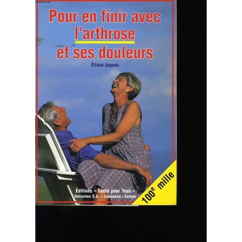 Pour En Finir Avec L'arthrose Et Ses Douleurs.   de ELIANE JAQUES.  Format Broch 