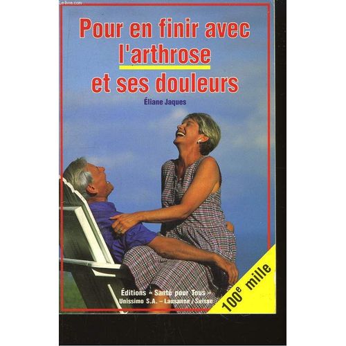 Pour En Finir Avec L'arthrose Et Ses Douleurs.   de JAQUES ELIANE  Format Broch 