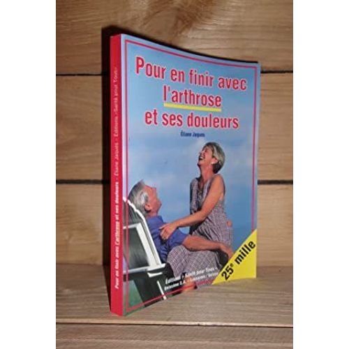 Pour En Finir Avec L'arthrose Et Ses Douleurs   de JAQUES Eliane  Format Broch 