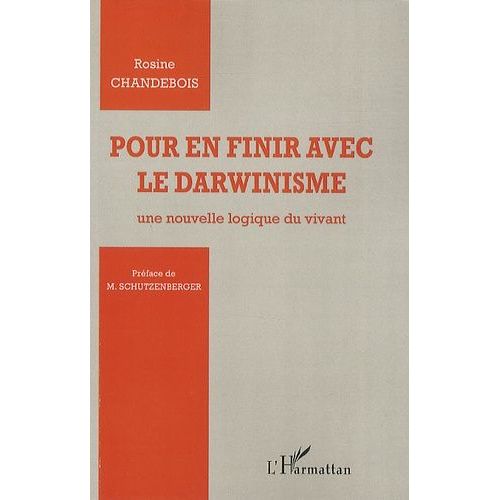 Pour En Finir Avec Le Darwinisme - Une Nouvelle Logique Du Vivant   de rosine chandebois  Format Broch 