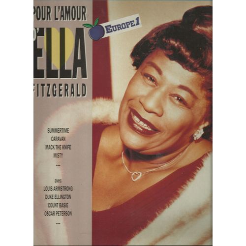 Pour L'amour D'ella : A-Tisket A-Tasket, Oh Lady Be Good, Stompin' At The Savoy, How High The Moon, Sweet Georgia Brown, Mack The Knife, Caravan, Misty, Solitude, Summertime, Mood Indigo, Laura, ..... - Ella Fitzgerald  Avec Louis Armstrong, Duke Ellington, Count Basie, Oscar Peterson .......