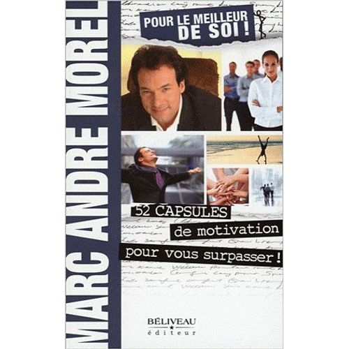 Pour Le Meilleur De Soi ! - 52 Capsules De Motivation Pour Vous Surpasser !   de Marc-Andr Morel  Format Broch 
