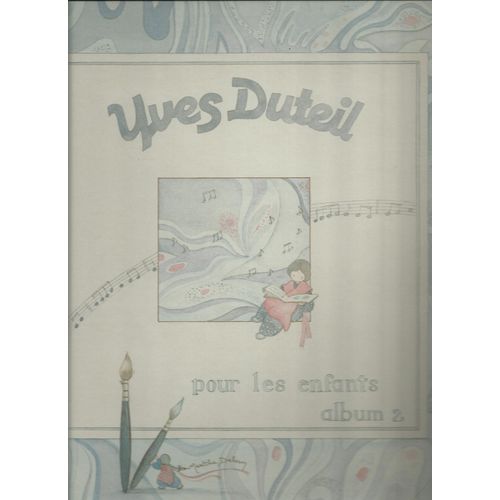 Pour Les Enfants Album 2 (Avec Livret Illustr Par Martine Delerm) : Jusqu'ou Je T'aime, Un Lilas Pour Eulalie, Le Cirque, Fany, Le Pays Des Mots D'amour, Clmentine Et Lon, Les Fes, La Farandole .. - Yves Duteil