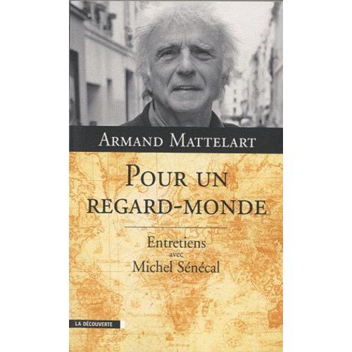 Pour Un Regard-Monde - Entretiens Avec Michel Sncal   de Mattelart Armand  Format Broch 
