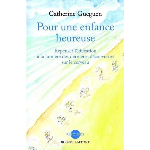 Pour Une Enfance Heureuse - Repenser L'ducation  La Lumire Des Dernires Dcouvertes Sur Le Cerveau    Format Beau livre 