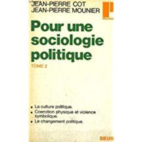 Pour Une Sociologie Politique Tome 2 - Collection Politique N66   de MOUNIER Jean Pierre COT Jean Pierre  Format Broch 