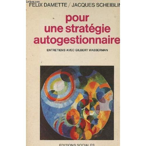 Pour Une Stratgie Autogestionnaire - Entretiens Avec Gilbert Wasserman   de Damette Flix et Scheibling Jacques 