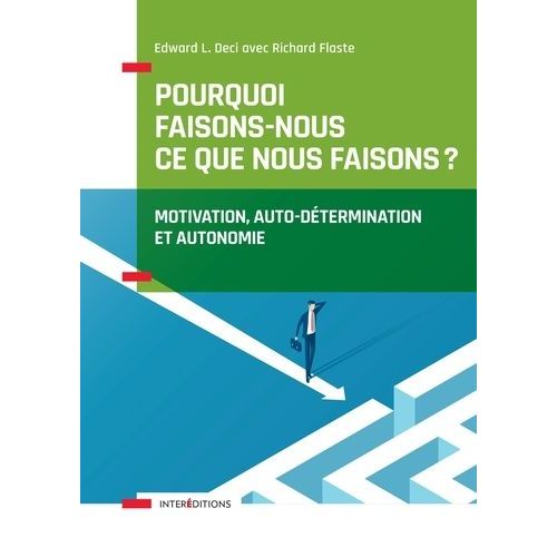 Pourquoi Faisons-Nous Ce Que Nous Faisons ? - Motivation, Auto-Dtermination Et Autonomie    Format Grand Format 