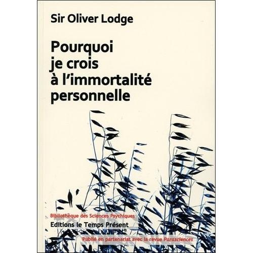 Pourquoi Je Crois  L'immortalit Personnelle   de Lodge Oliver Joseph  Format Broch 