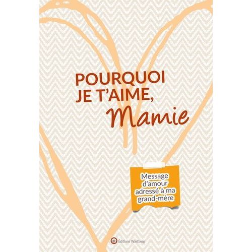 Pourquoi Je T'aime, Mamie - Message D'amour Adress  Ma Grand-Pre    Format Beau livre 