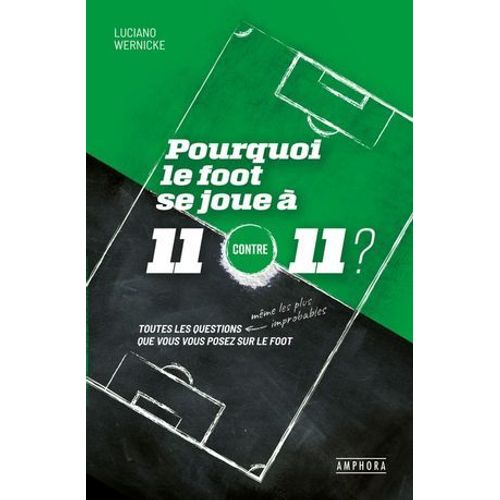 Pourquoi Le Foot Se Joue  11 Contre 11 ?  