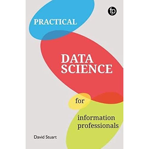 Practical Data Science For Information Professionals   de david stuart 
