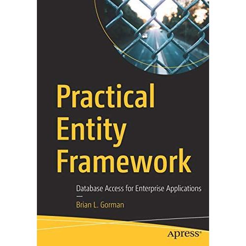 Practical Entity Framework: Database Access For Enterprise Applications   de Brian L. Gorman  Format Broch 