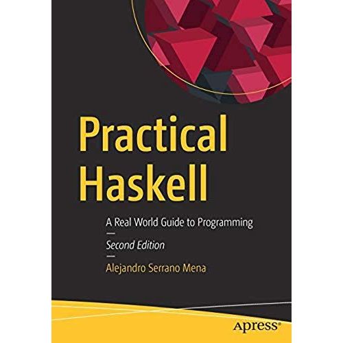 Practical Haskell: A Real World Guide To Programming   de Alejandro Serrano Mena  Format Broch 
