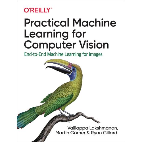Practical Machine Learning For Computer Vision    Format Broch 