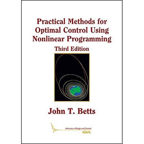Practical Methods For Optimal Control Using Nonlinear Programming   de John T Betts 