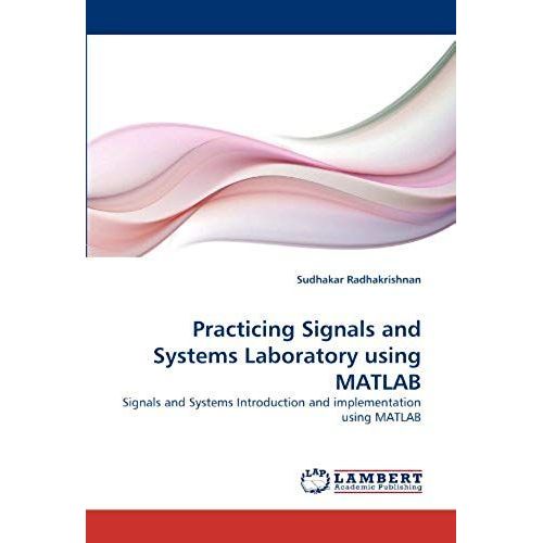 Practicing Signals And Systems Laboratory Using Matlab   de Sudhakar Radhakrishnan 