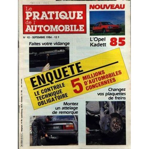 Pratique De L'automobile (Le) N 10 Du 01/09/1984 - L'opel Kadett 85 - Faites Votre Vidange - Le Controle Technique Obligatoire - Montez Un Attelage De Remorque - Changez Vos Plaquettes De Freins