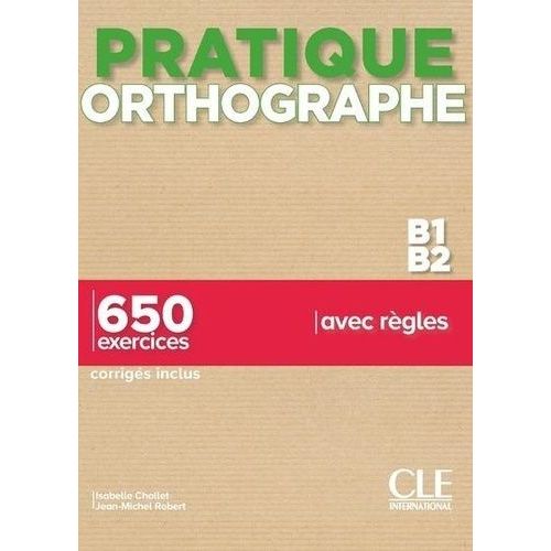 Pratique Orthographe B1/B2 - 650 Exercices Corrigs Inclus    Format Beau livre 