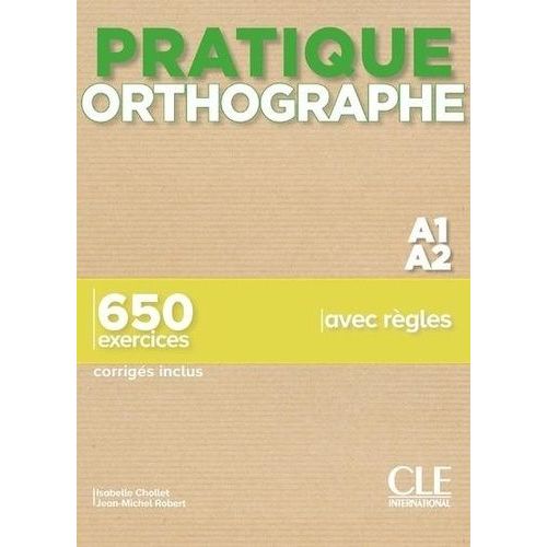 Pratique Orthographe A1/A2 - 650 Exercices Corrigs Inclus    Format Grand Format 