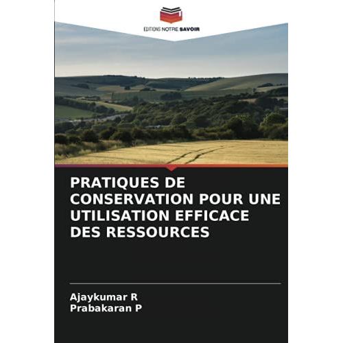 Pratiques De Conservation Pour Une Utilisation Efficace Des Ressources   de Ajaykumar R  Format Broch 