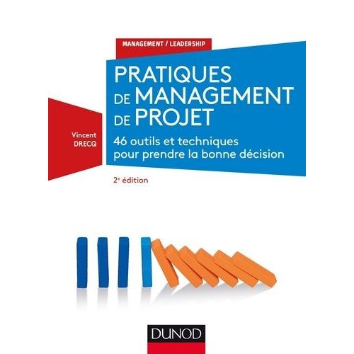 Pratiques De Management De Projet - 46 Outils Et Techniques Pour Prendre La Bonne Dcision    Format Beau livre 
