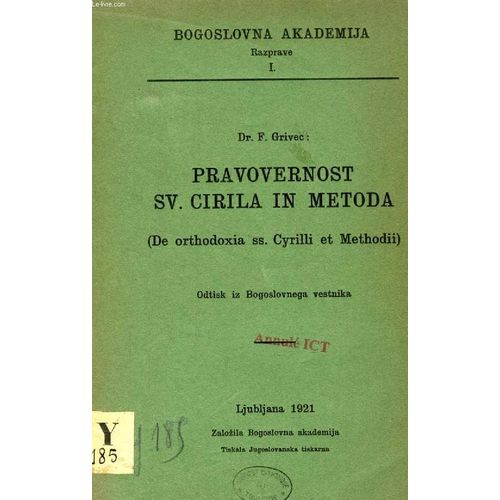 Pravovernost Sv. Cirila In Metoda (De Orthodoxia Ss. Cyrilli Et Methodii), Odtisk Iz Bogoslovnega Vestnika   de GRIVEC DR. F.