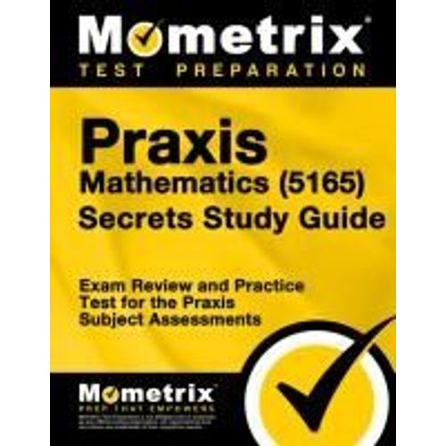 Praxis Mathematics (5165) Secrets Study Guide    Format Broch 