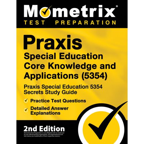 Praxis Special Education Core Knowledge And Applications (5354) - Praxis Special Education 5354 Secrets Study Guide, Practice Test Questions, Detailed Answer Explanations    Format Broch 