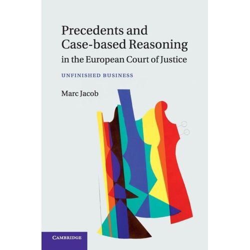 Precedents And Case-Based Reasoning In The European Court Of Justice    Format Broch 