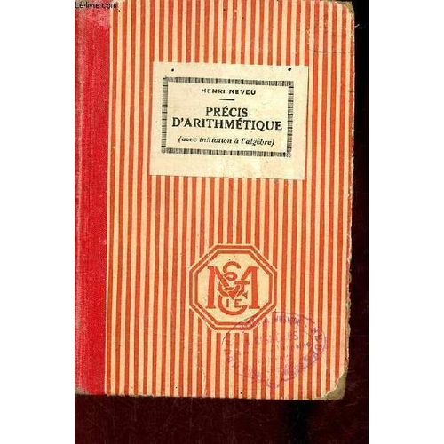 Prcis D Arithmtique (Avec Initiation  L Algbre) Pour Le Brevet lmentaire (Cours Complmentaires Enseignement Primaire Suprieur) - Programmes Du 18 Aot 1920.   de Neveu Henri 