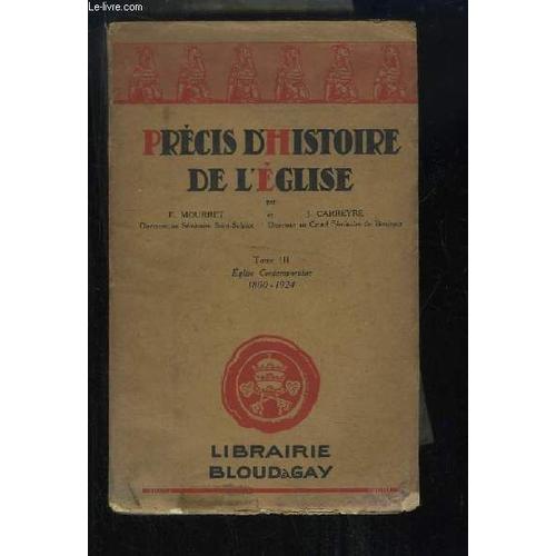 Prcis D'histoire De L'eglise. Tome 3 : L'eglise Contemporaine (1800 - 1924)   de MOURRET F. ET CARREYRE J.