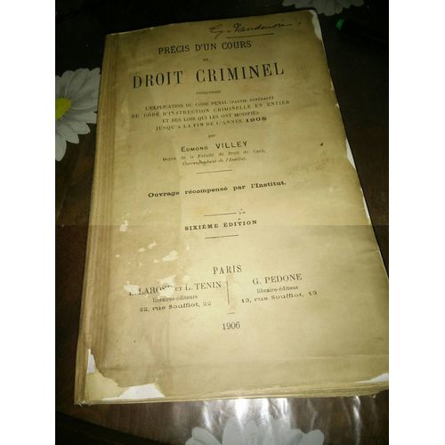 Prcis D'un Cours De Droit Criminel Comprenant L'explication Du Code Pnal, Du Code D'instruction Criminelle En Entier...   de Edmond Villey  Format Broch 