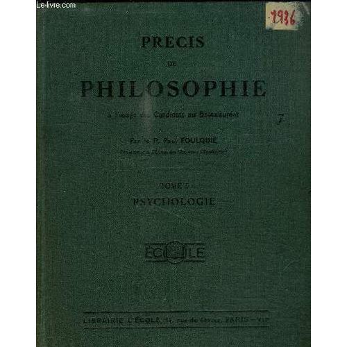 Precis De Philosophie A L'usage Des Candidats Au Baccalaureat - Tome 1 Psychologie   de paul foulquie