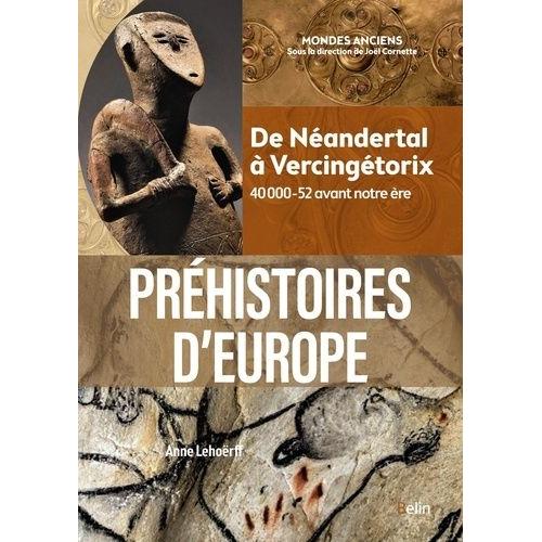 Prhistoires D'europe - De Nandertal  Vercingtorix - 40 000-52 Avant Notre re   de Lehorff Anne  Format Beau livre 