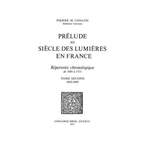 Prlude Au Sicle Des Lumires En France : Rpertoire Chronologique De 1680  1715. Tome Ii, 1692-1699  