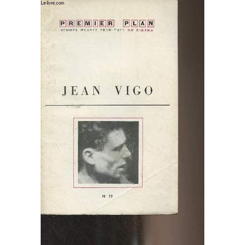 Premier Plan, Hommes Oeuvres Problmes Du Cinma N19 Nov. 1961 - Jean Vigo - Bernard Chardre : Prsentation - Philippe Sand, Francis Jourdain, Pierre Merle, Jean Colin, Claude Aveline, Claude(...)   de Collectif 