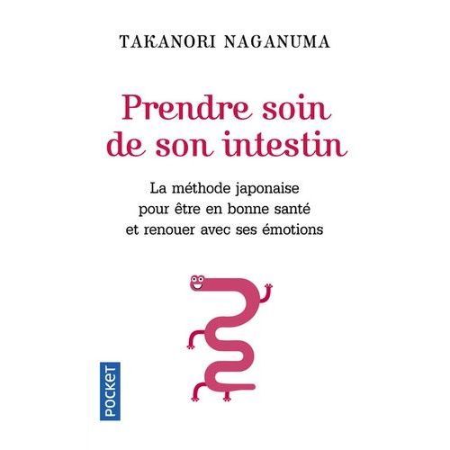 Prendre Soin De Son Intestin - La Mthode Japonaise Pour Ouvrir Les Voies De L'intuition, Retrouver L'nergie Vitale Et Renouer Avec Le Moi Profond    Format Poche 