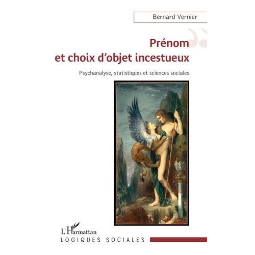 Prnom Et Choix D'objet Incestueux - Psychanalyse, Statistiques Et Sciences Sociales   de Vernier Bernard  Format Beau livre 