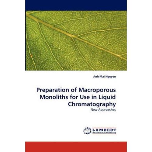 Preparation Of Macroporous Monoliths For Use In Liquid Chromatography   de Nguyen, Anh Mai 
