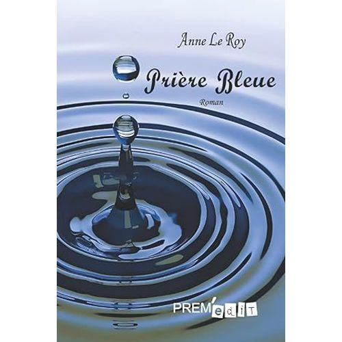 Priere Bleue De Anne Le Roy   