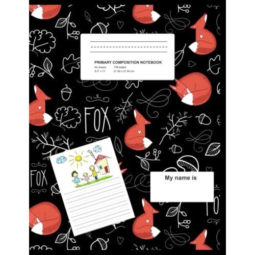 Primary Composition Notebook: Cute Little Fox Primary Journal Grades K-2 With Picture Space, Primary Story Journal (Primary Writing Journal For Kindergarten)   de unknown  Format Broch 