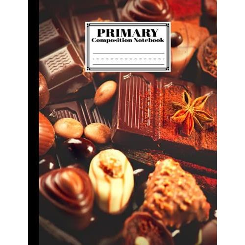 Primary Composition Notebook: Primary Composition Notebook Grades K-2, Story Journal With Dotted Midline And Picture Space - Chocolate Cover By Joseph Kunz | 120 Story Pages, Size 8.5