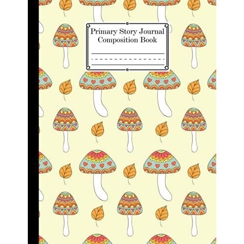 Primary Story Journal Composition Book: Mushrooms Cover | Handwriting Practice Notebook For Kids Boys And Girls, Blank Dotted Lined Notebooks, By Malte Freund, Size 8.5
