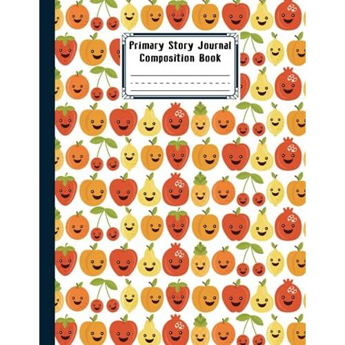 Primary Story Journal Composition Book: Premium Fruit Faces Primary Composition Notebook Grade Level K-2 Draw And Write, Design By Joseph Kunz, Size 8.5