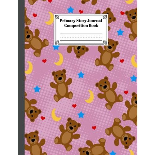 Primary Story Journal Composition Book: Primary Story Journal Teddy Bears Cover, Dotted Midline And Picture Space | Grades K-2 Composition School ... | 120 Pages, Size 8.5
