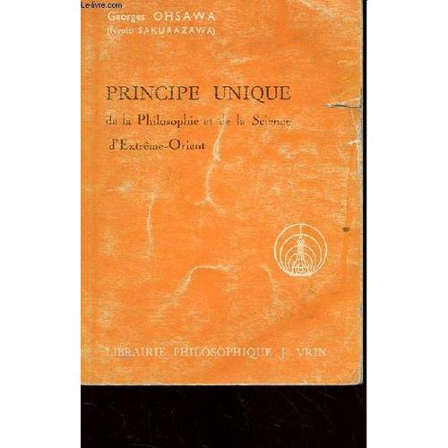 Principe Unique De La Philosophie Et De La Science D'extreme Orient   de georges ohsawa