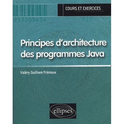 Principes D'architecture Des Programmes Java - Cours Et Exercices   de Frmaux Valry-Guilhem  Format Broch 