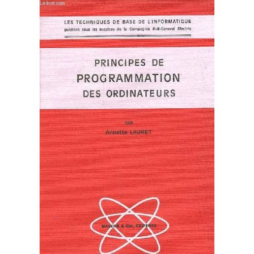 Principes De Programmation Des Ordinateurs - Collection Les Techniques De Base De L Informatique - 2e dition Revue Et Corrige.   
